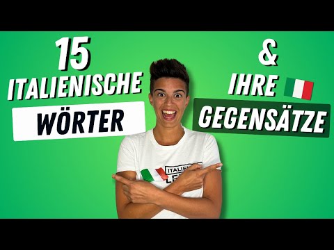 Italienische Wörter und ihre Gegensätze: 15 Beispiele um dein Italienisch zu verbessern